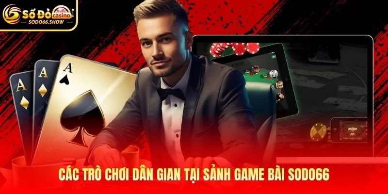 Các trò chơi dân gian tại sảnh game bài SODO66 Các trò chơi dân gian tại sảnh game bài SODO66