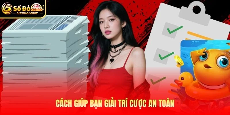 Cách giúp bạn giải trí cược an toàn