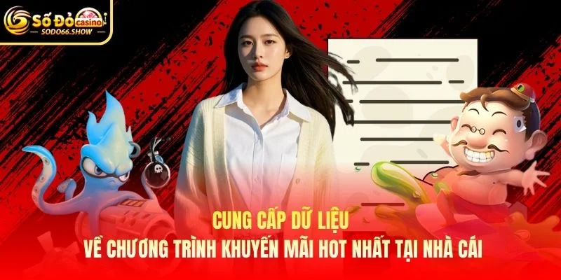 Cung cấp dữ liệu về chương trình khuyến mãi hot nhất tại nhà cái Cung cấp dữ liệu về chương trình khuyến mãi hot nhất tại nhà cái