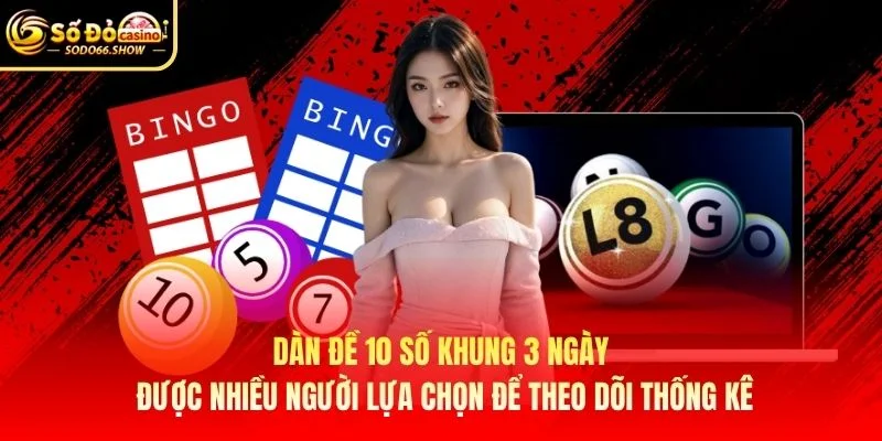 Dàn đề 10 số khung 3 ngày được nhiều người lựa chọn để theo dõi thống kê Dàn đề 10 số khung 3 ngày được nhiều người lựa chọn để theo dõi thống kê