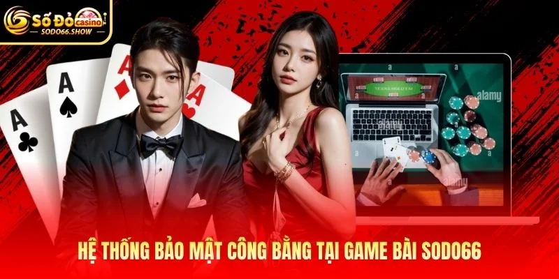 Hệ thống bảo mật công bằng tại game bài SODO66 Hệ thống bảo mật công bằng tại game bài SODO66