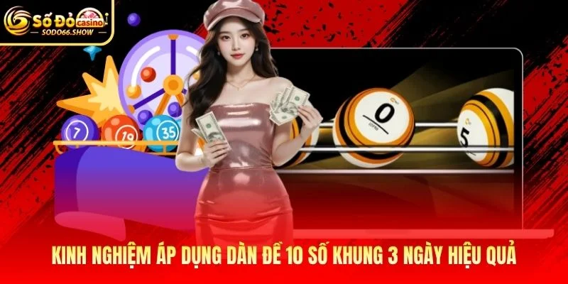 Kinh nghiệm áp dụng dàn đề 10 số khung 3 ngày hiệu quả Kinh nghiệm áp dụng dàn đề 10 số khung 3 ngày hiệu quả