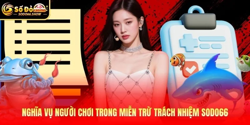 Nghĩa vụ người chơi trong miễn trừ trách nhiệm SODO66 Nghĩa vụ người chơi trong miễn trừ trách nhiệm SODO66