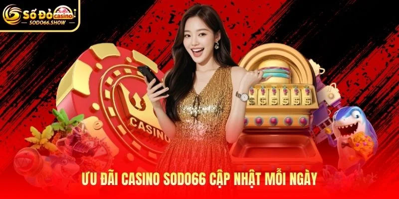 Ưu đãi Casino SODO66 cập nhật mỗi ngày Ưu đãi Casino SODO66 cập nhật mỗi ngày